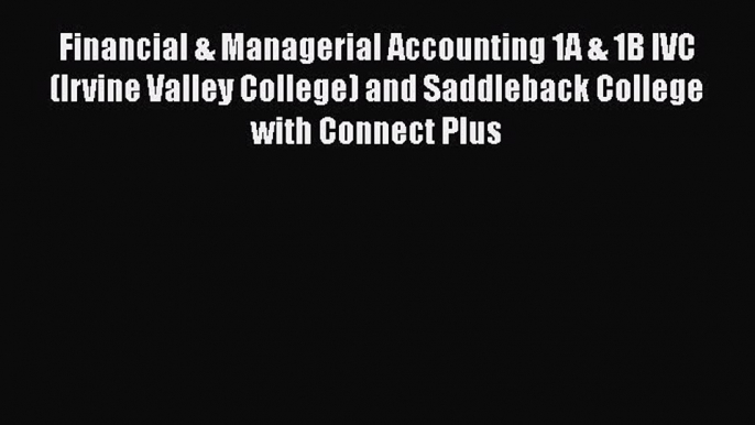 [PDF] Financial & Managerial Accounting 1A & 1B IVC (Irvine Valley College) and Saddleback