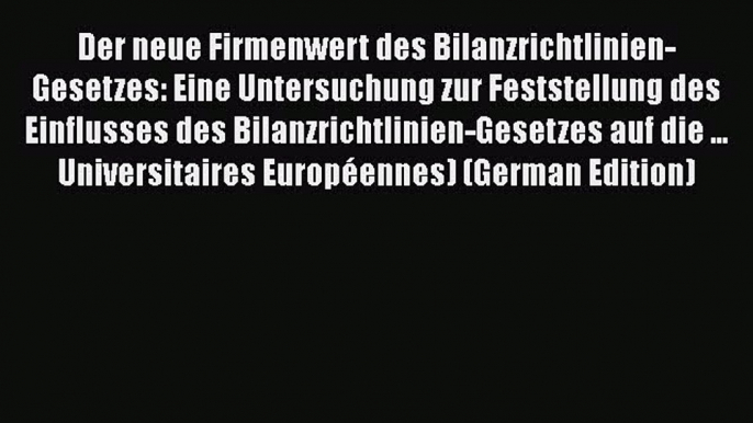 [PDF] Der neue Firmenwert des Bilanzrichtlinien-Gesetzes: Eine Untersuchung zur Feststellung