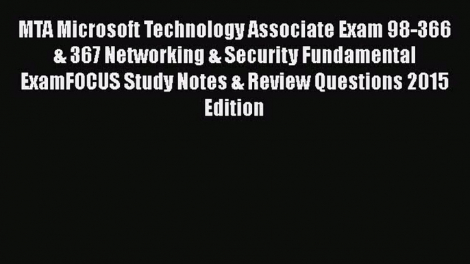 Download MTA Microsoft Technology Associate Exam 98-366 & 367 Networking & Security Fundamental