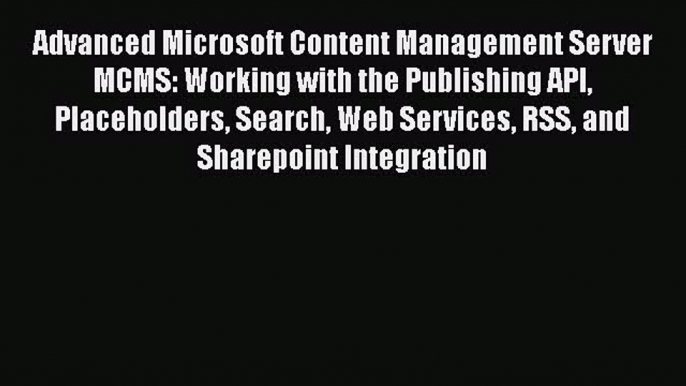 Read Advanced Microsoft Content Management Server MCMS: Working with the Publishing API Placeholders