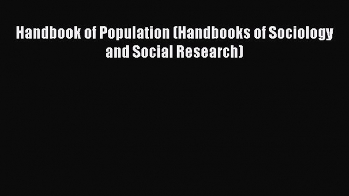 Read Book Handbook of Population (Handbooks of Sociology and Social Research) ebook textbooks