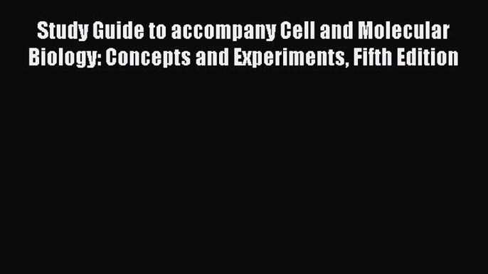 Download Books Study Guide to accompany Cell and Molecular Biology: Concepts and Experiments