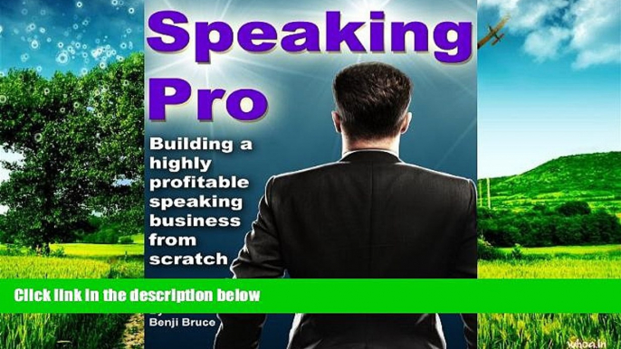 READ FREE FULL  Speaking Pro: Build A Speaking Business From Scratch And Get Paid Speaking Gigs