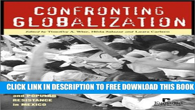 Collection Book Confronting Globalization: Economic Integration and Popular Resistance in Mexico