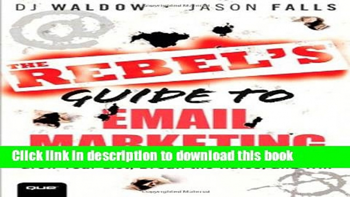 [New] EBook The Rebel s Guide to Email Marketing: Grow Your List, Break the Rules, and Win (Que