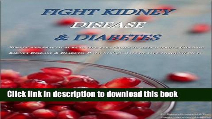 [PDF] Fight Kidney Disease   Diabetes: How to Take Your Diet to the Next Level Full Colection