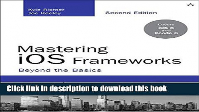 [New] EBook Mastering iOS Frameworks: Beyond the Basics (2nd Edition) (Developer s Library) Free