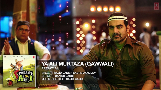 YA ALI MURTAZA (QAWWALI) Full Audio Song - FREAKY ALI - Nawazuddin Siddiqui,Amy Jackson,Arbaaz Khan