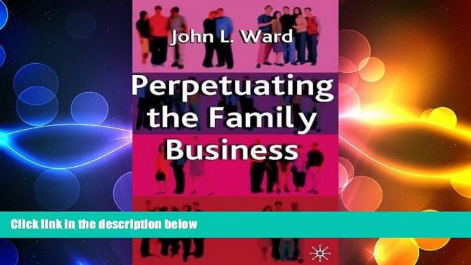 READ book  Perpetuating the Family Business: 50 Lessons Learned From Long Lasting, Successful