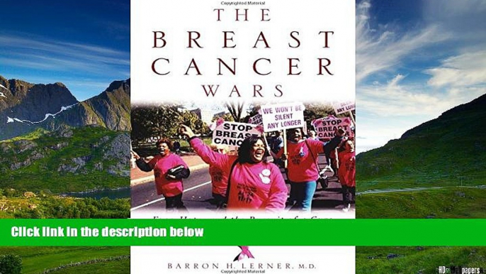 Must Have  The Breast Cancer Wars: Hope, Fear, and the Pursuit of a Cure in Twentieth-Century