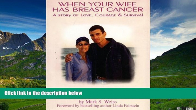 Must Have  When Your Wife Has Breast Cancer...: A Story of Love, Courage and Survival  READ Ebook