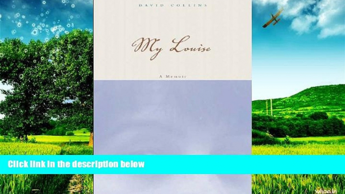 Must Have  My Louise: A Memoir  READ Ebook Full Ebook Free