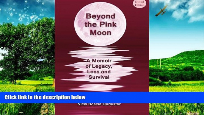 Must Have  Beyond the Pink Moon: A Memoir of Legacy, Loss and Survival (Special Edition)