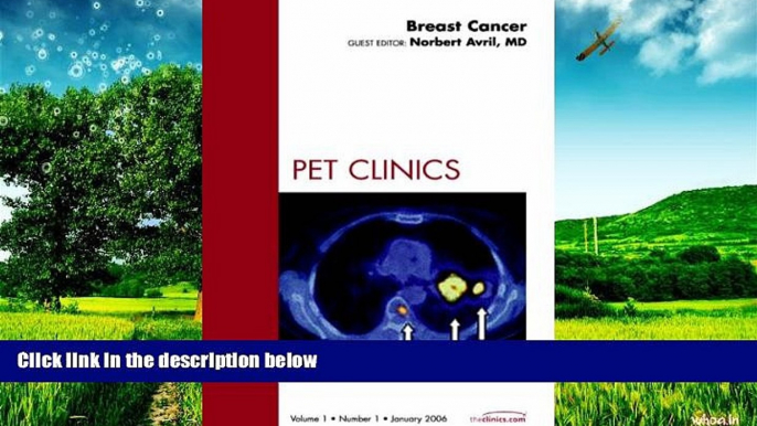 Must Have  Breast Cancer, An Issue of PET Clinics, 1e (The Clinics: Radiology)  READ Ebook Full