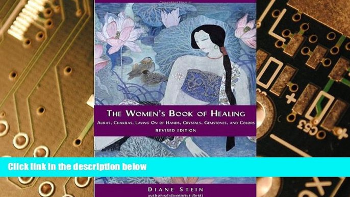 READ FREE FULL  The Women s Book of Healing: Auras, Chakras, Laying On of Hands, Crystals,