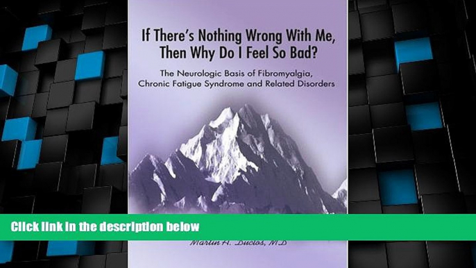 Must Have PDF  If There s Nothing Wrong With Me, Then Why Do I Feel So Bad: The Neurologic Basis