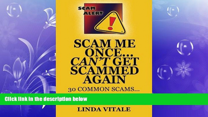 EBOOK ONLINE  Scam Me Once...Can t Get Scammed Again: 30 Common Scams...30 Tips to help you avoid