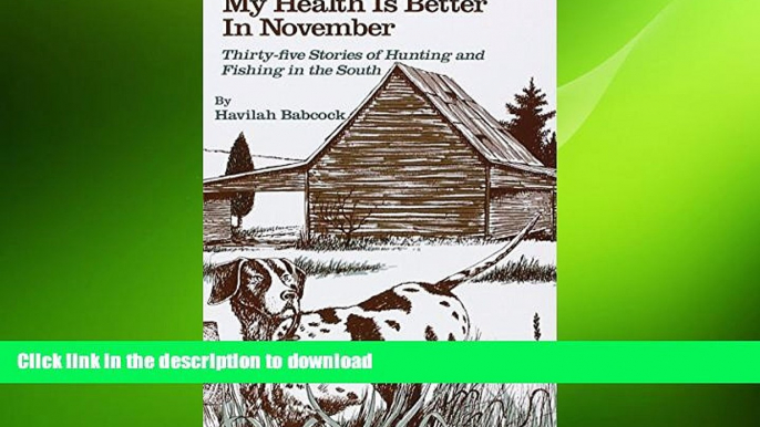 GET PDF  My Health Is Better in November: Thirty-Five Stories of Hunting and Fishing in the South