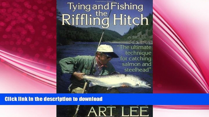 READ BOOK  Tying and Fishing the Riffling Hitch: The Ultimate Technique for Catching Salmon and