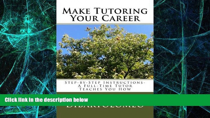 Big Deals  Make Tutoring Your Career: Step-by-Step Instructions- A Full-Time Tutor Teaches You