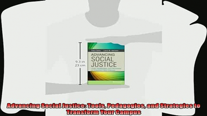 best book  Advancing Social Justice Tools Pedagogies and Strategies to Transform Your Campus