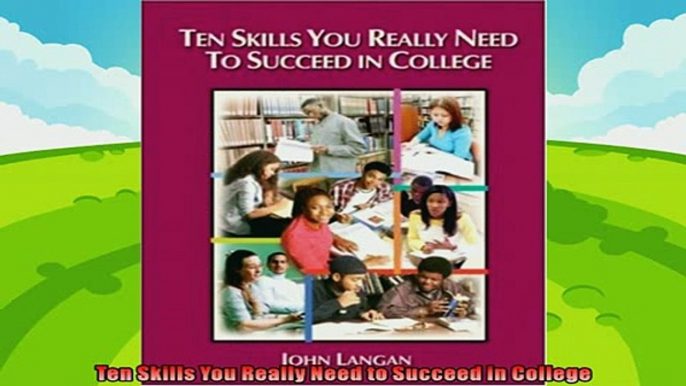 read now  Ten Skills You Really Need to Succeed in College