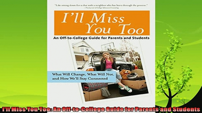 best book  Ill Miss You Too An OfftoCollege Guide for Parents and Students