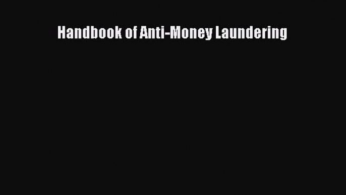 Download Handbook of Anti-Money Laundering Ebook Free