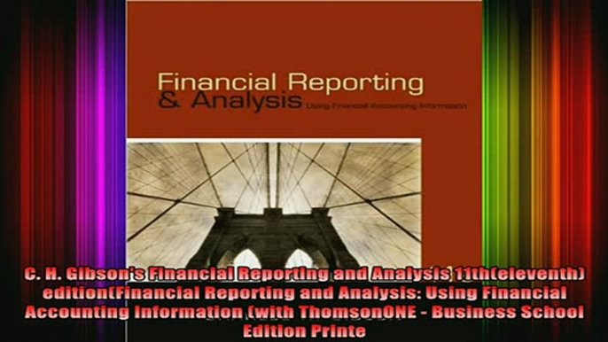 DOWNLOAD FREE Ebooks  C H Gibsons Financial Reporting and Analysis 11theleventh editionFinancial Reporting Full Free