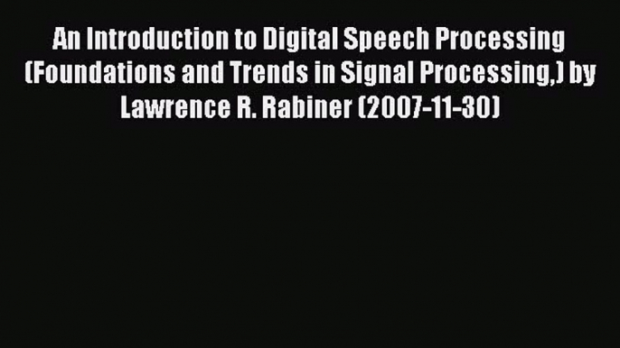 [PDF] An Introduction to Digital Speech Processing (Foundations and Trends in Signal Processing)