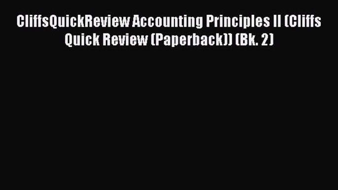 Read Book CliffsQuickReview Accounting Principles II (Cliffs Quick Review (Paperback)) (Bk.