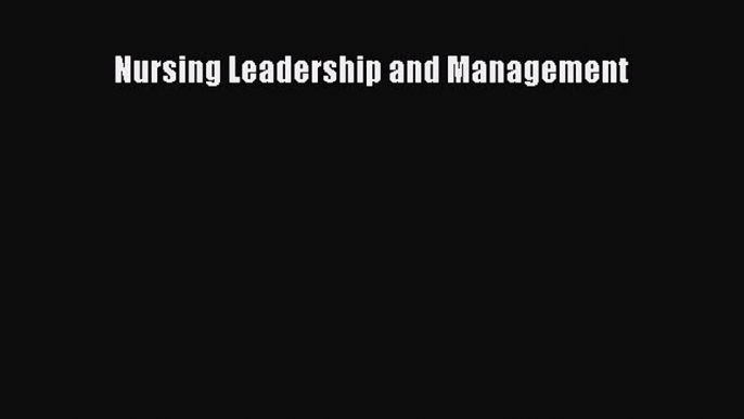 Read Nursing Leadership and Management Ebook Free