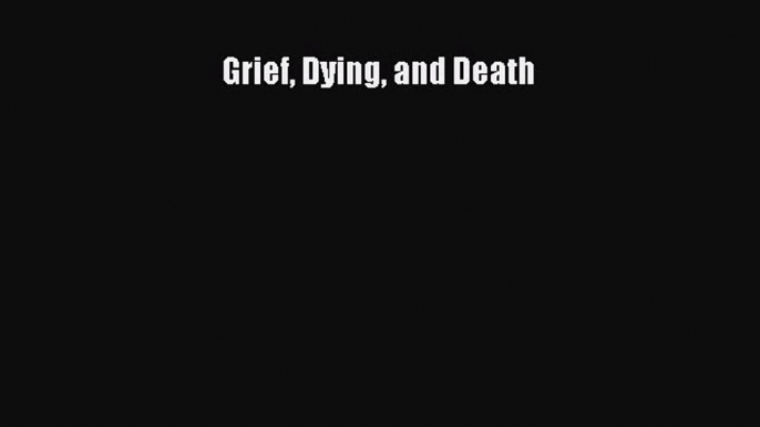 Read Grief Dying and Death PDF Free