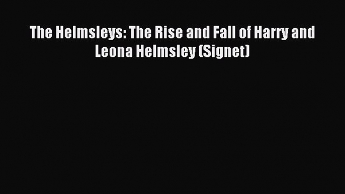 Download The Helmsleys: The Rise and Fall of Harry and Leona Helmsley (Signet) PDF Online