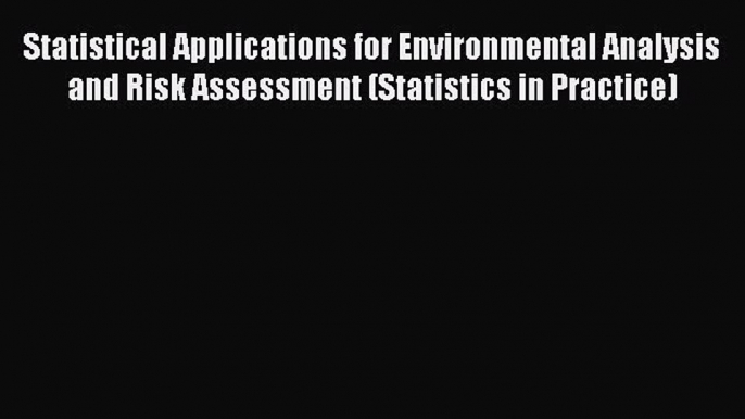 [Read] Statistical Applications for Environmental Analysis and Risk Assessment (Statistics