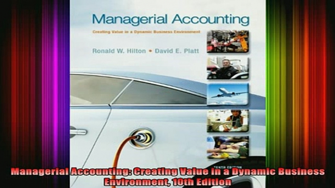 READ book  Managerial Accounting Creating Value in a Dynamic Business Environment 10th Edition Full EBook