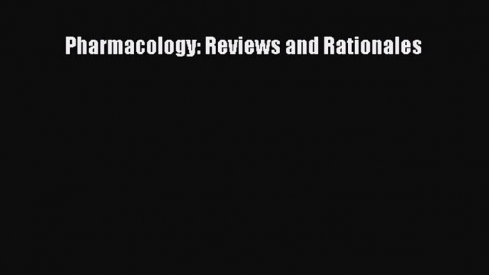 Download Pharmacology: Reviews and Rationales Ebook Online