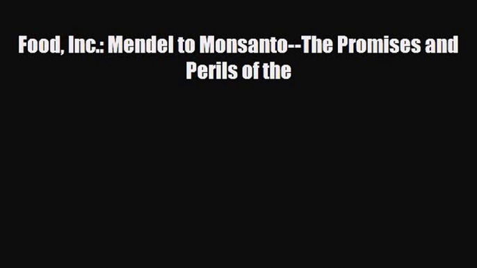 Download Books Food Inc.: Mendel to Monsanto--The Promises and Perils of the ebook textbooks