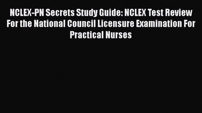 Read NCLEX-PN Secrets Study Guide: NCLEX Test Review For the National Council Licensure Examination