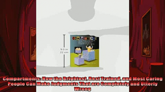 READ book  Compartments How the Brightest Best Trained and Most Caring People Can Make Judgments  FREE BOOOK ONLINE