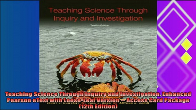 read now  Teaching Science Through Inquiry and Investigation Enhanced Pearson eText with LooseLeaf