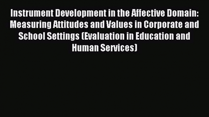 Free Full [PDF] Downlaod  Instrument Development in the Affective Domain: Measuring Attitudes