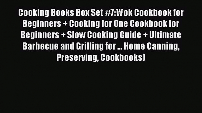 Read Cooking Books Box Set #7:Wok Cookbook for Beginners + Cooking for One Cookbook for Beginners