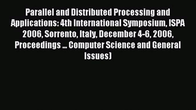 Read Parallel and Distributed Processing and Applications: 4th International Symposium ISPA