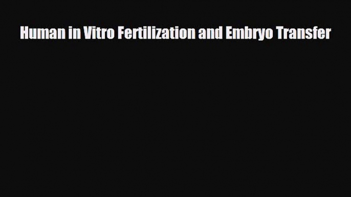 PDF Human in Vitro Fertilization and Embryo Transfer  EBook