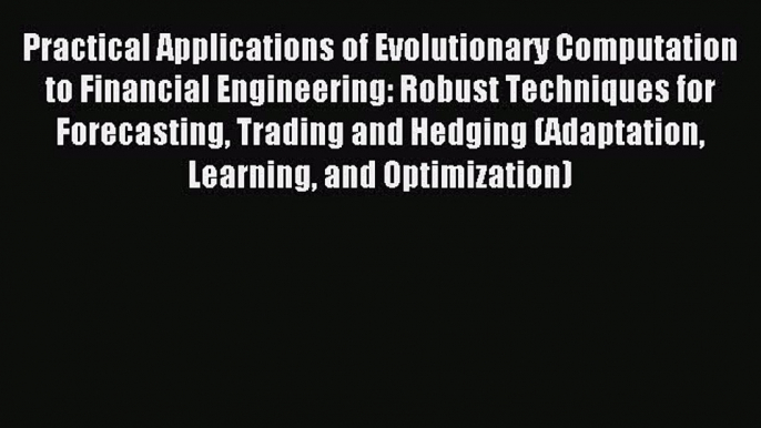 Download Practical Applications of Evolutionary Computation to Financial Engineering: Robust