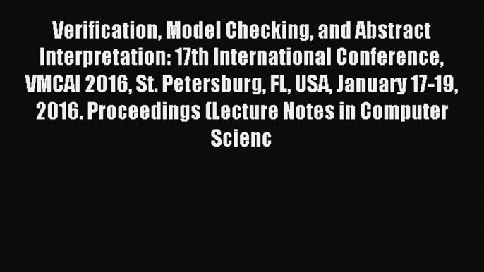 Read Verification Model Checking and Abstract Interpretation: 17th International Conference