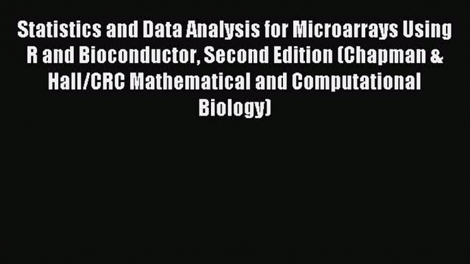 Download Statistics and Data Analysis for Microarrays Using R and Bioconductor Second Edition