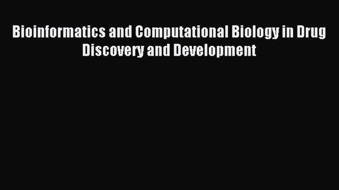 Read Bioinformatics and Computational Biology in Drug Discovery and Development Ebook Online