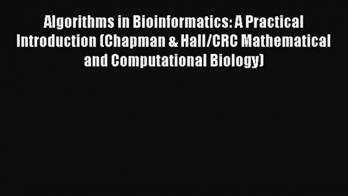 Read Algorithms in Bioinformatics: A Practical Introduction (Chapman & Hall/CRC Mathematical